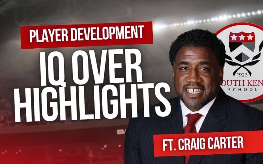 What D1 Programs Really Want: Coach Craig Carter of South Kent School on Basketball IQ & Decision Making