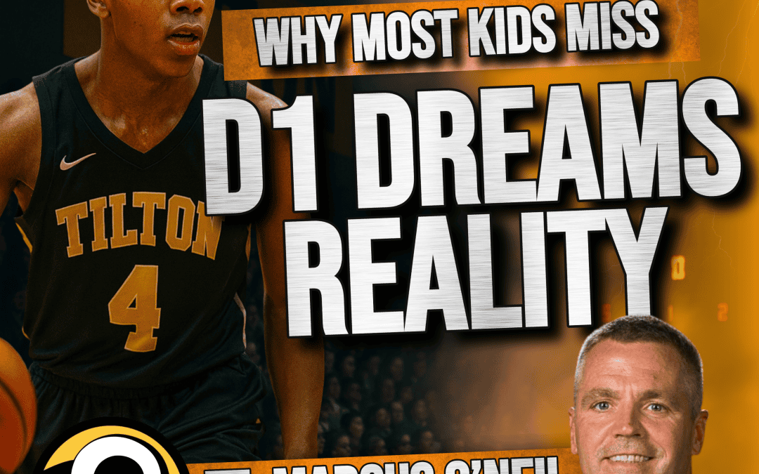 Marcus O’Neil: Why Most Kids Miss D1 Dreams